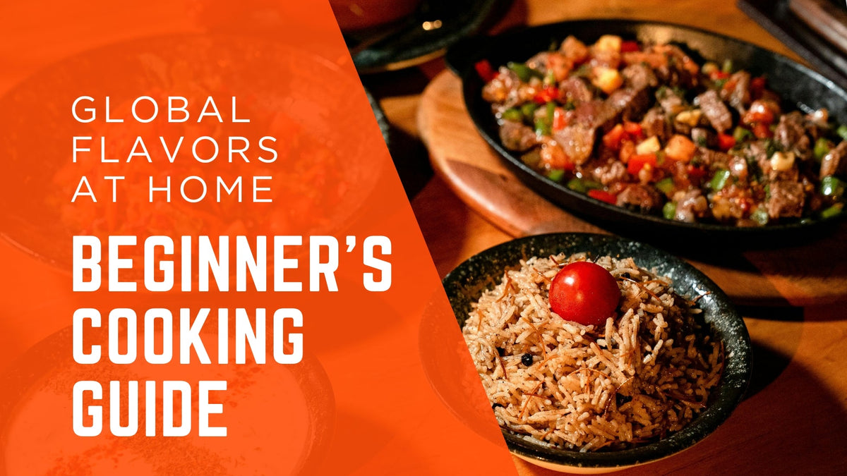 Global Flavors at Home — A Beginner's Cooking Guide